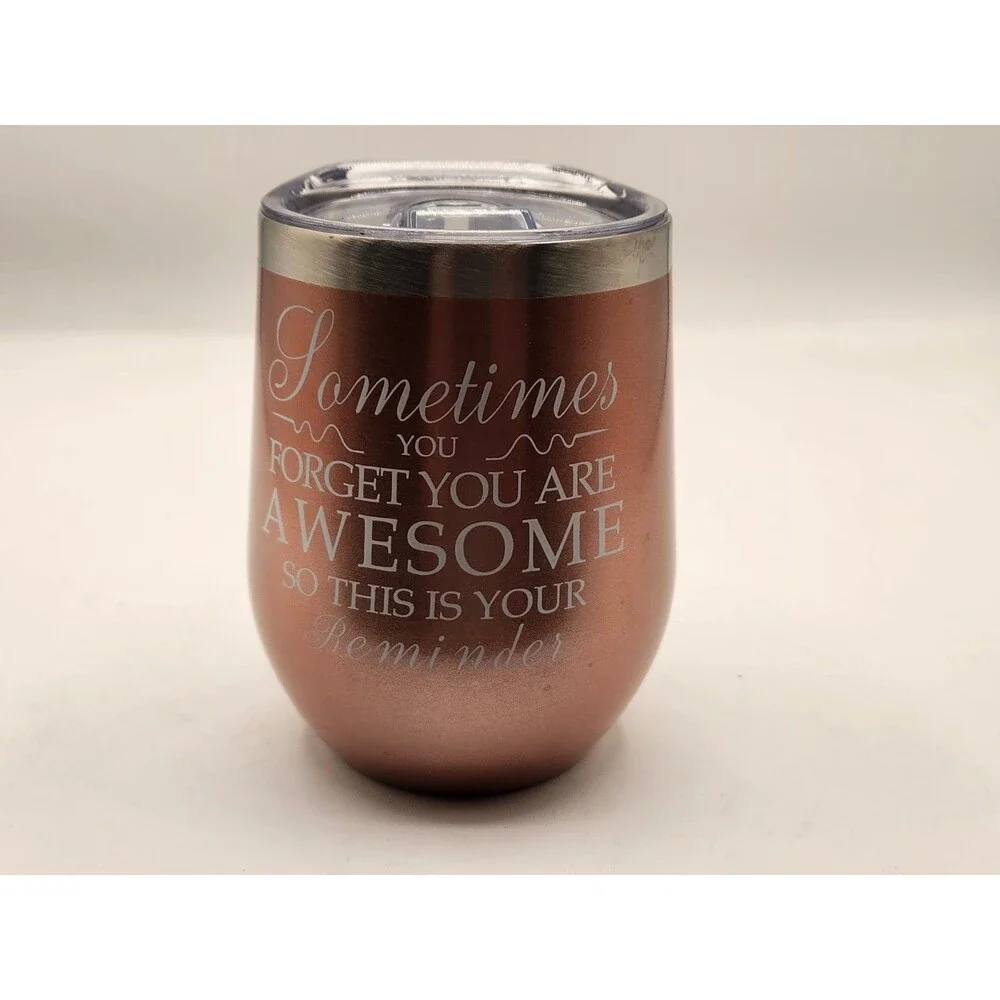 Stainless Steel RoseGold Wine Tumbler Sometimes You Forget That You are Awesome